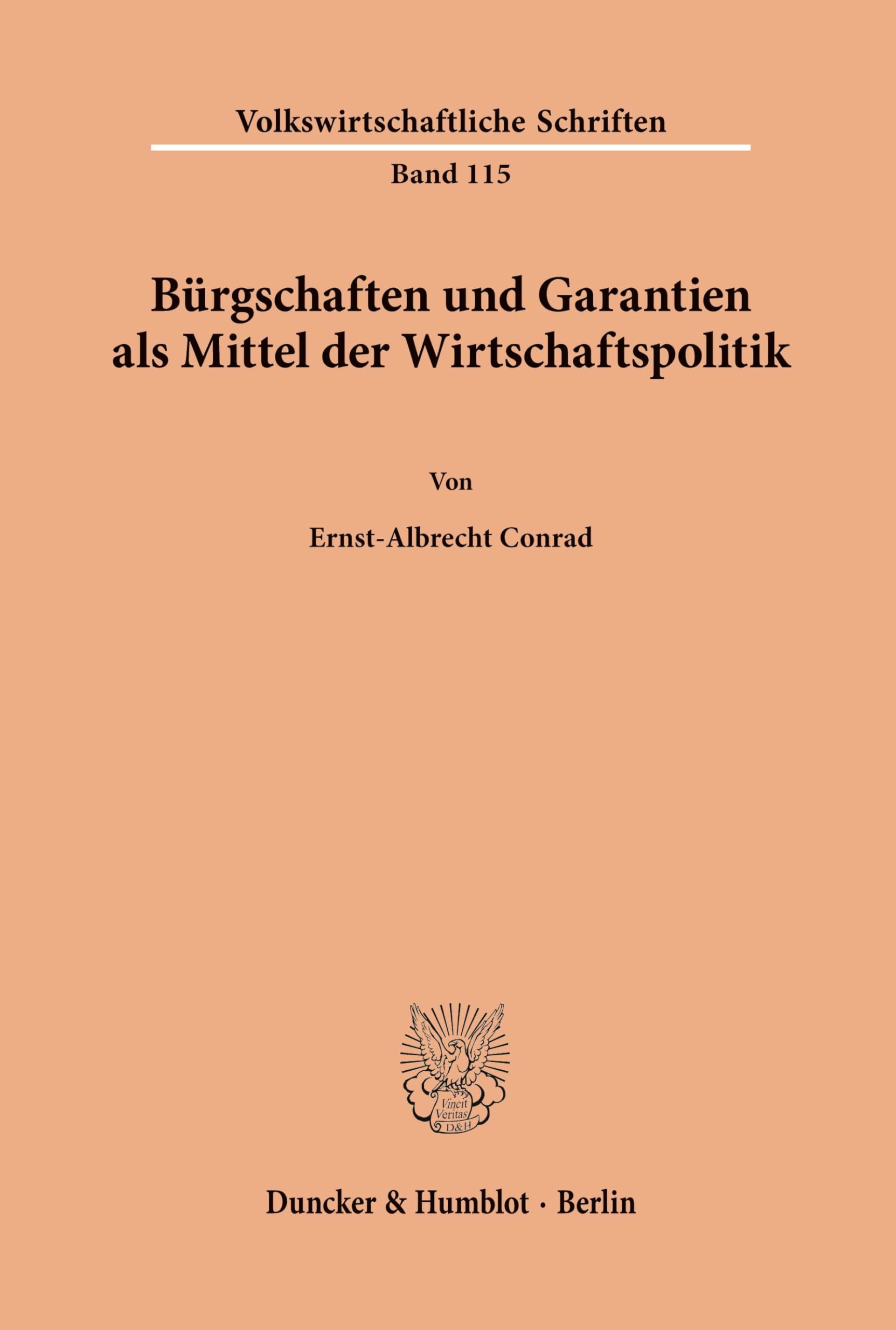 Bürgschaften und Garantien als Mittel der Wirtschaftspolitik. (Volkswirtschaftliche Schriften, Band 115)