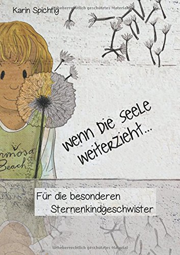 Wenn die Seele weiterzieht ...: Für die besonderen Sternenkindgeschwister