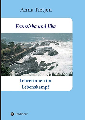 Franziska und Ilka: Lehrerinnen im Lebenskamp