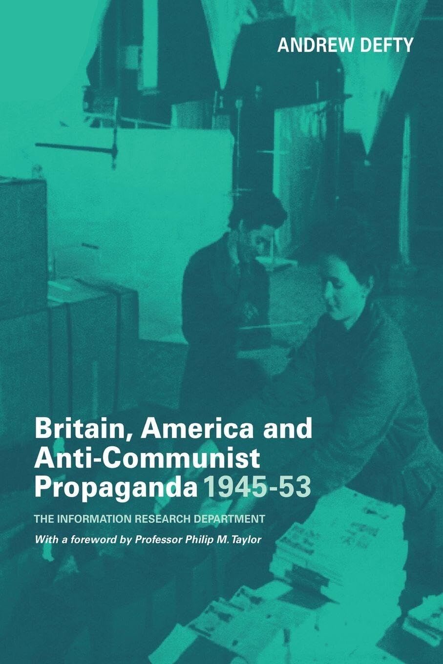 Britain, America and Anti-Communist Propaganda 1945-53