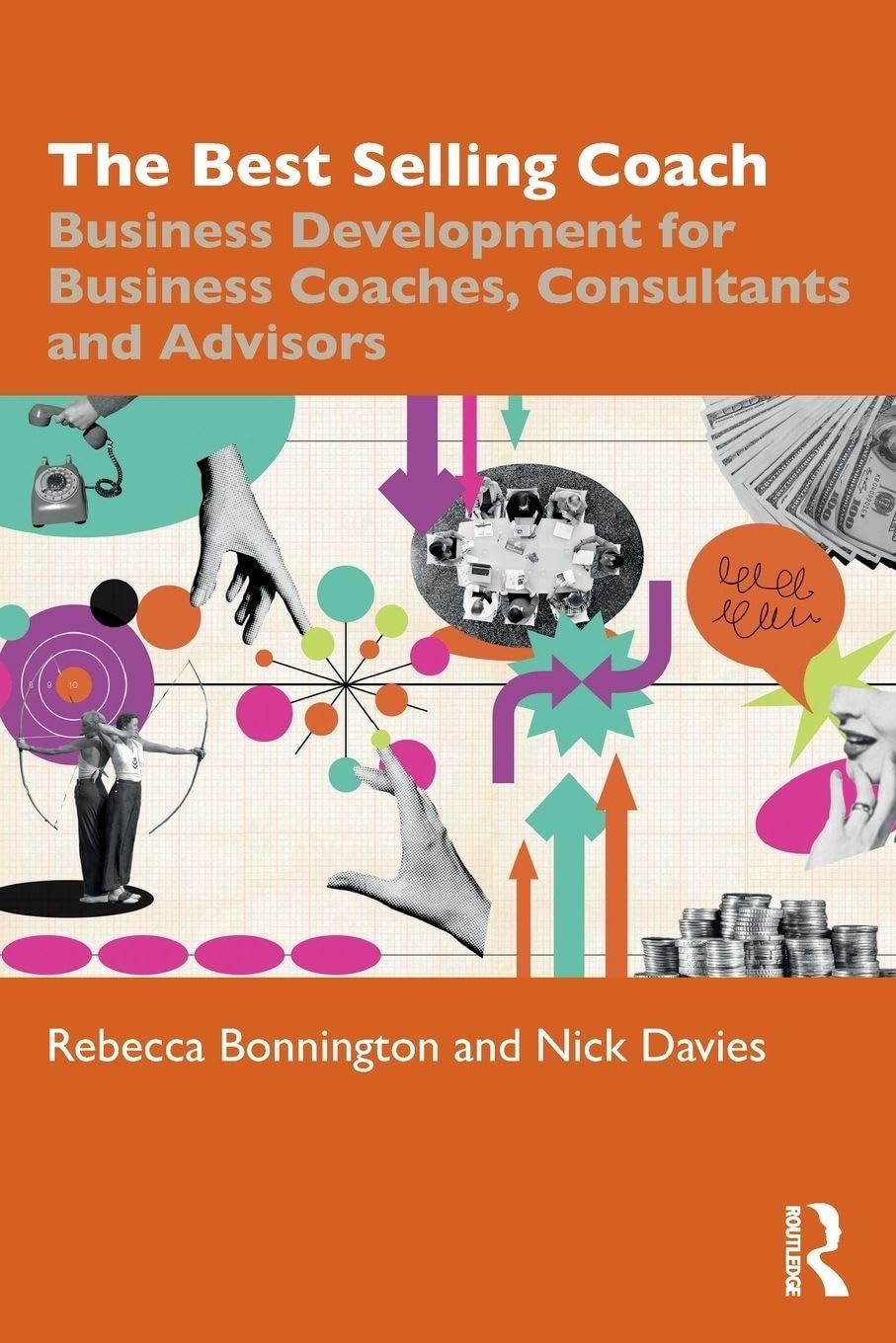 The Best Selling Coach: Business Development for Business Coaches, Consultants and Advisors