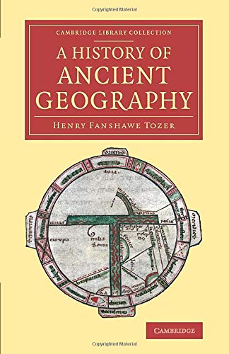 Tozer, Henry Fanshawe A History Of Ancient Geography (Cambridge Library Collection - Classics)