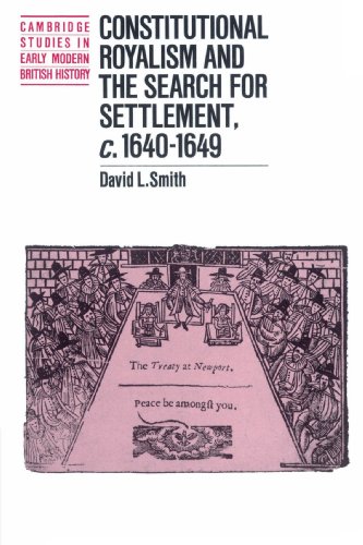 Constitutional Royalism and the Search for Settlement, c.1640-1649 (Cambridge Studies in Early Modern British History)
