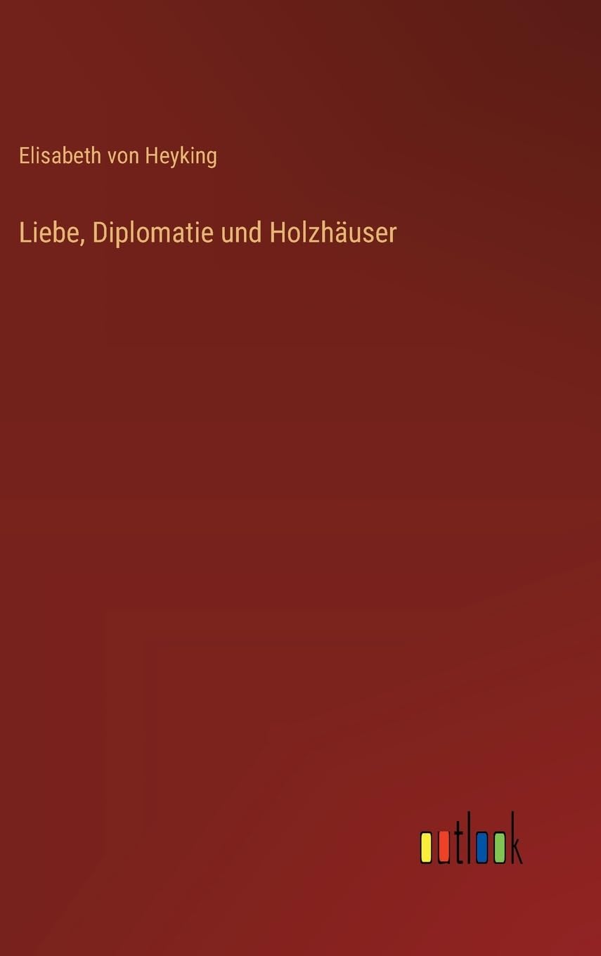 Liebe, Diplomatie und Holzhäuser