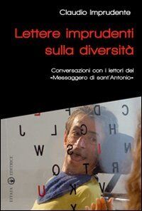 Lettere imprudenti sulla diversità. Conversazioni con i lettori del «Messaggero di sant'Antonio»