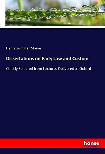 Dissertations on Early Law and Custom: Chiefly Selected from Lectures Delivered at Oxford