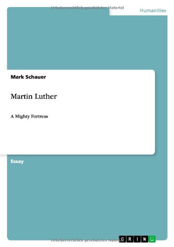 Martin Luther: A Mighty Fortress