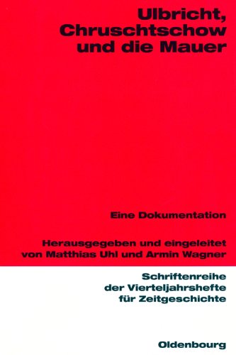 Ulbricht, Chruschtschow und die Mauer: Eine Dokumentation