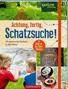 Achtung, fertig, Schatzsuche!: 10 spannende Rallyes in der Natur