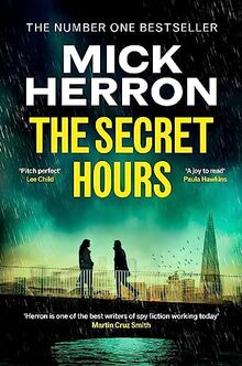 The Secret Hours: The Gripping New Thriller from the No.1 Bestselling Author of Slow Horses