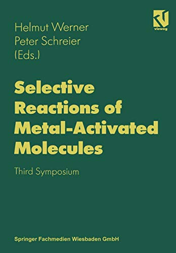 Selective Reactions of Metal-Activated Molecules: Proceedings of the Third Symposium held in Würzburg, September 17–19, 1997