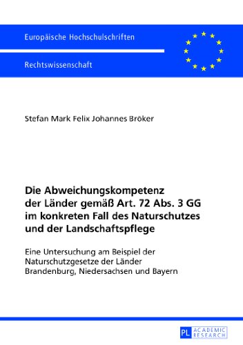 Die Abweichungskompetenz der Länder gemäß Art. 72 Abs. 3 GG im konkreten Fall des Naturschutzes und der Landschaftspflege: Eine Untersuchung am ... / Publications Universitaires Européennes)