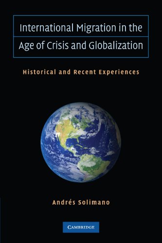 International Migration in the Age of Crisis and Globalization: Historical and Recent Experiences
