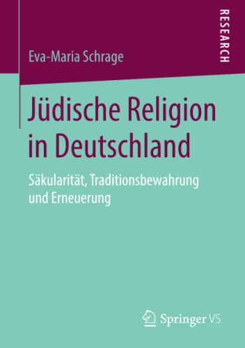 Jüdische Religion in Deutschland: Säkularität, Traditionsbewahrung und Erneuerung