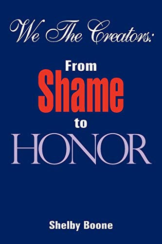 We The Creators: From Shame to Honor