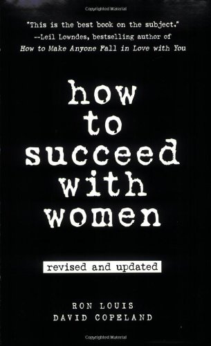 How to Succeed with Women, Revised and Updated