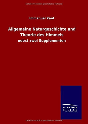 Allgemeine Naturgeschichte und Theorie des Himmels: nebst zwei Supplementen