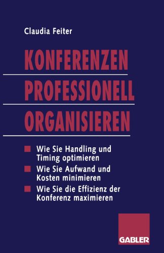 Konferenzen Professionell Organisieren: Die effiziente Planung und Durchführung von Veranstaltungen