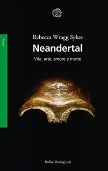 Neandertal. Vita, arte, amore e morte von Wragg Sykes, Rebecca | Buch | Zustand gut