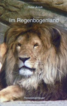 Im Regenbogenland: Reiseabenteuer