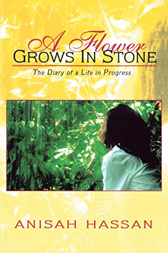 A Flower Grows In Stone: The Diary of a Life in Progress