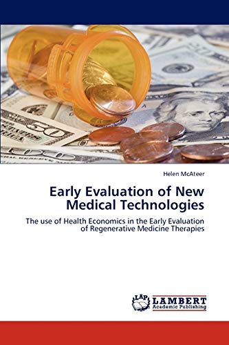 Early Evaluation of New Medical Technologies: The use of Health Economics in the Early Evaluation of Regenerative Medicine Therapies