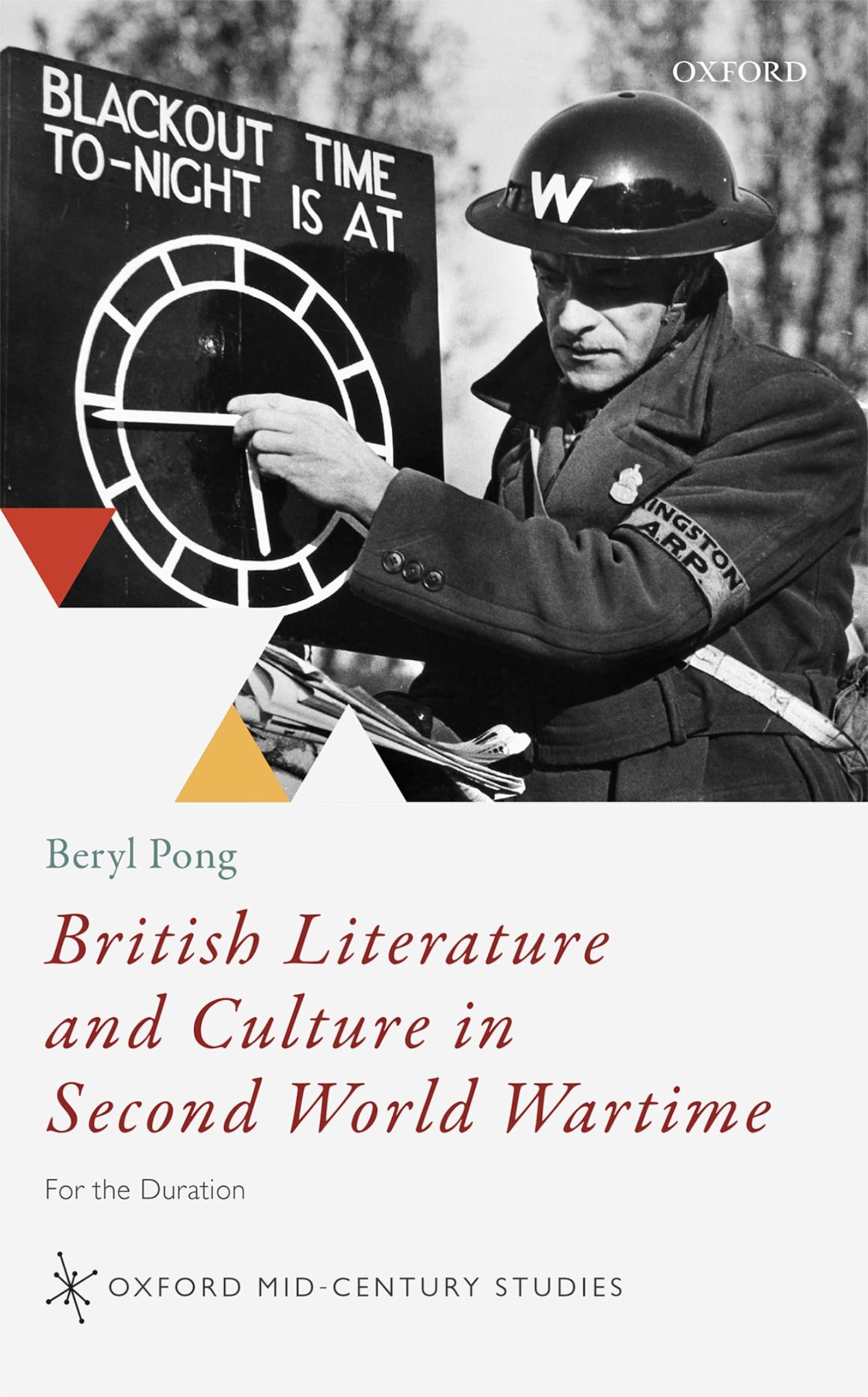 British Literature and Culture in Second World Wartime: For the Duration (Oxford Mid-century Studies)