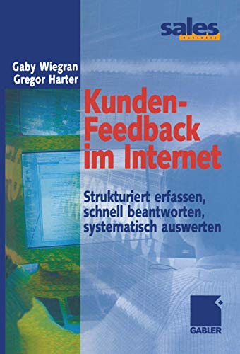 Kunden-Feedback im Internet: Strukturiert erfassen, schnell beantworten, systematisch auswerten (German Edition)