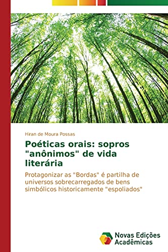 Poéticas orais: sopros anônimos de vida literária: Protagonizar as Bordas é partilha de universos sobrecarregados de bens simbólicos historicamente espoliados