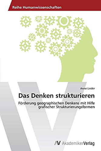 Das Denken strukturieren: Förderung geographischen Denkens mit Hilfe grafischer Strukturierungsformen