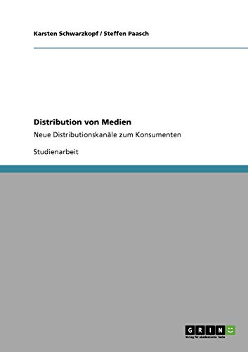 Distribution von Medien: Neue Distributionskanäle zum Konsumenten