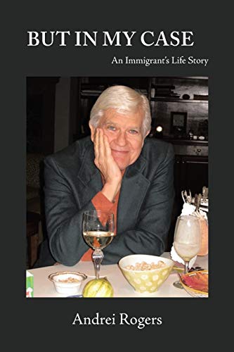 But in My Case: An Immigrant’s Life Story