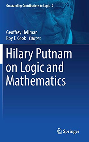 Hilary Putnam on Logic and Mathematics (Outstanding Contributions to Logic, Band 9)