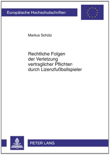 Rechtliche Folgen der Verletzung vertraglicher Pflichten durch Lizenzfußballspieler