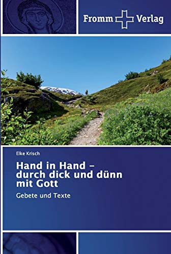 Hand in Hand - durch dick und dünn mit Gott: Gebete und Texte