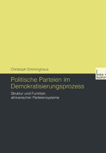 Politische Parteien im Demokratisierungsprozess: Struktur und Funktion Afrikanischer Parteiensysteme (German Edition)