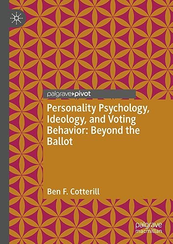 Personality Psychology, Ideology, and Voting Behavior: Beyond the Ballot