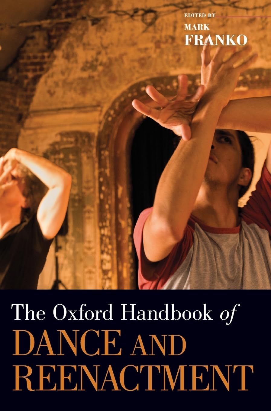 Oxford Handbook of Dance and Reenactment (Oxford Handbooks)