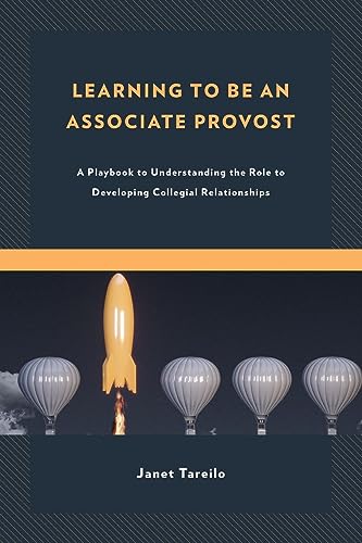 Learning to Be an Associate Provost: A Playbook to Understanding the Role to Developing Collegial Relationships