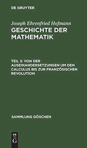 Von der Auseinandersetzungen um den Calculus bis zur Französischen Revolution (Sammlung Göschen, 882, Band 882)