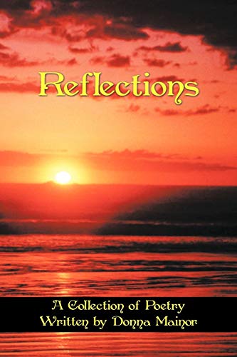 Reflections: A Collection of Poetry Written by Donna Mainor