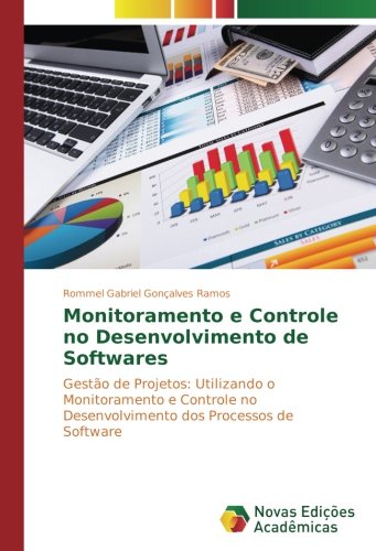 Monitoramento e Controle no Desenvolvimento de Softwares: Gestão de Projetos: Utilizando o Monitoramento e Controle no Desenvolvimento dos Processos de Software