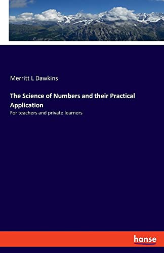 The Science of Numbers and their Practical Application: For teachers and private learners