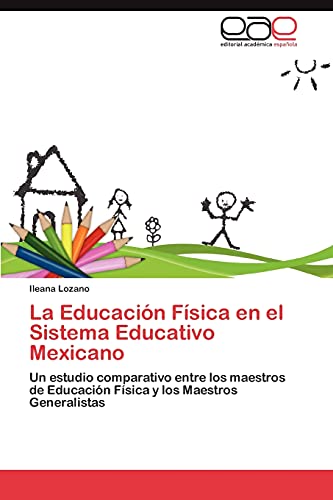 La Educación Física en el Sistema Educativo Mexicano: Un estudio comparativo entre los maestros de Educación Física y los Maestros Generalistas