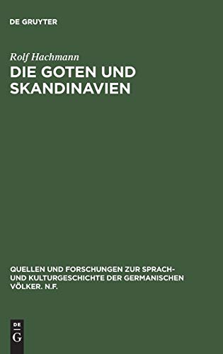 Die Goten und Skandinavien (Quellen und Forschungen zur Sprach- und Kulturgeschichte der germanischen Völker. N.F., 34, Band 34)