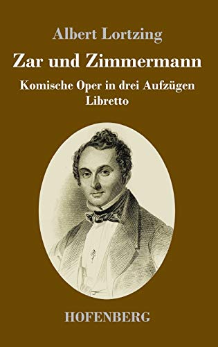 Zar und Zimmermann: Komische Oper in drei Aufzügen Libretto