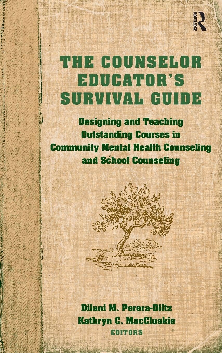 The Counselor Educator's Survival Guide: Designing and Teaching Outstanding Courses in Community Mental Health Counseling and School Counseling