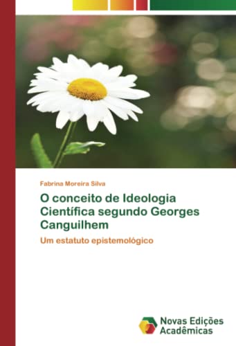 O conceito de Ideologia Científica segundo Georges Canguilhem: Um estatuto epistemológico