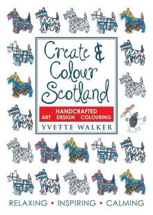 Create & Colour Scotland: Colouring, Drawing, Art, Design