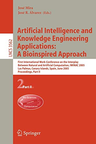 Artificial Intelligence and Knowledge Engineering Applications: A Bioinspired Approach: First International Work-Conference on the Interplay Between ... Notes in Computer Science, 3562, Band 3562)